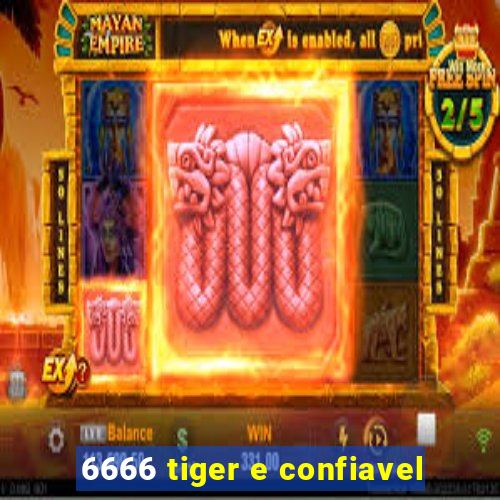 6666 tiger e confiavel